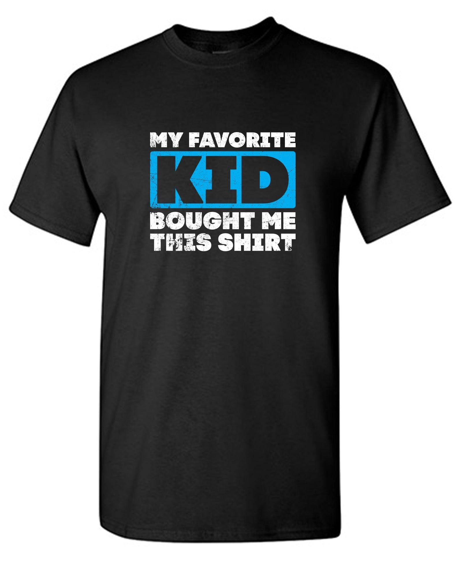 My Favorite Kid Bought Me this Shirt Fathers Day T-Shirt