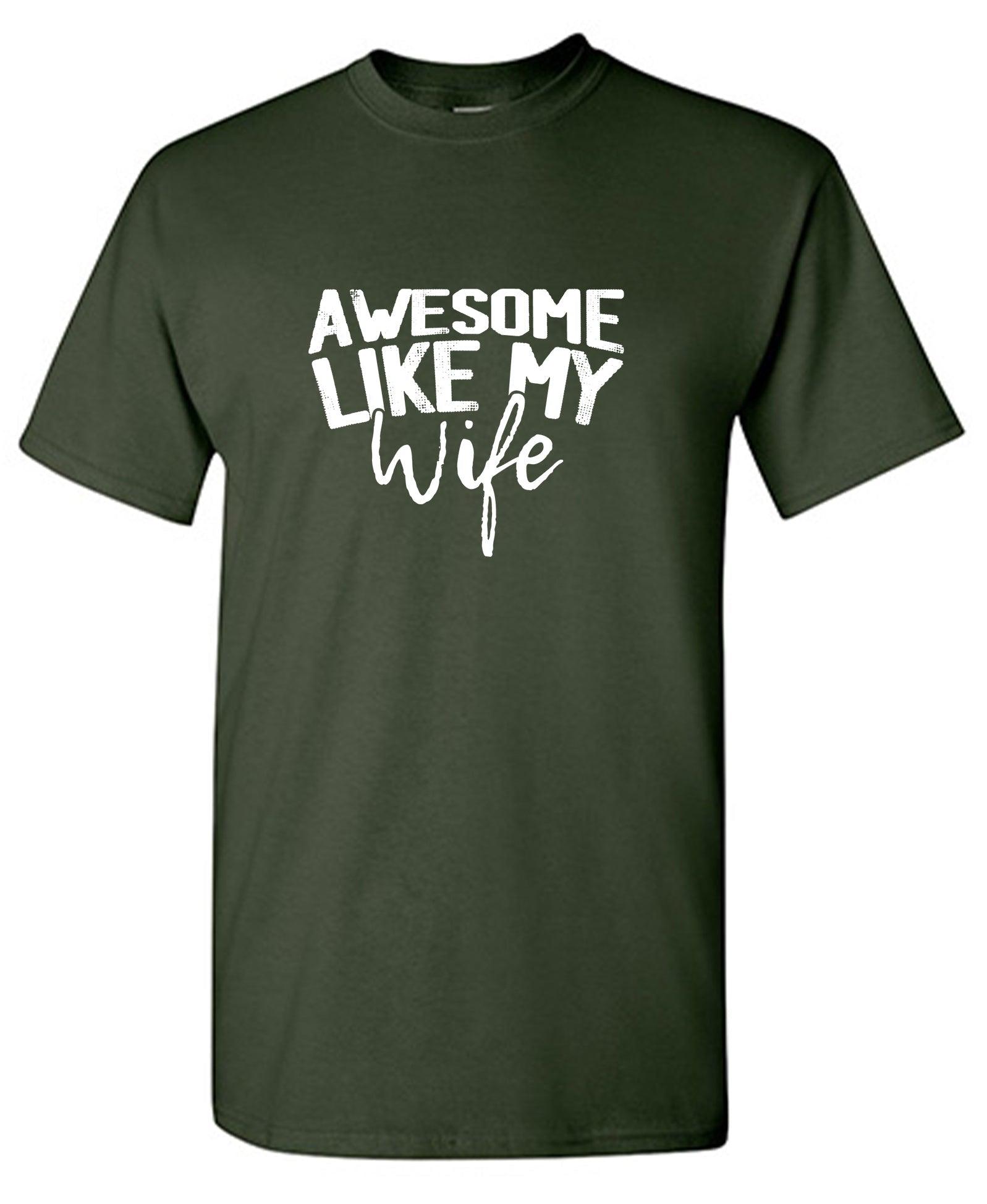 Awesome Like My Wife T-Shirt