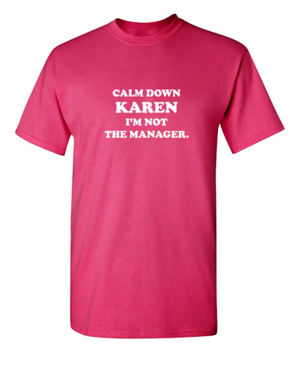 Calm Down Karen I'm Not The Manager