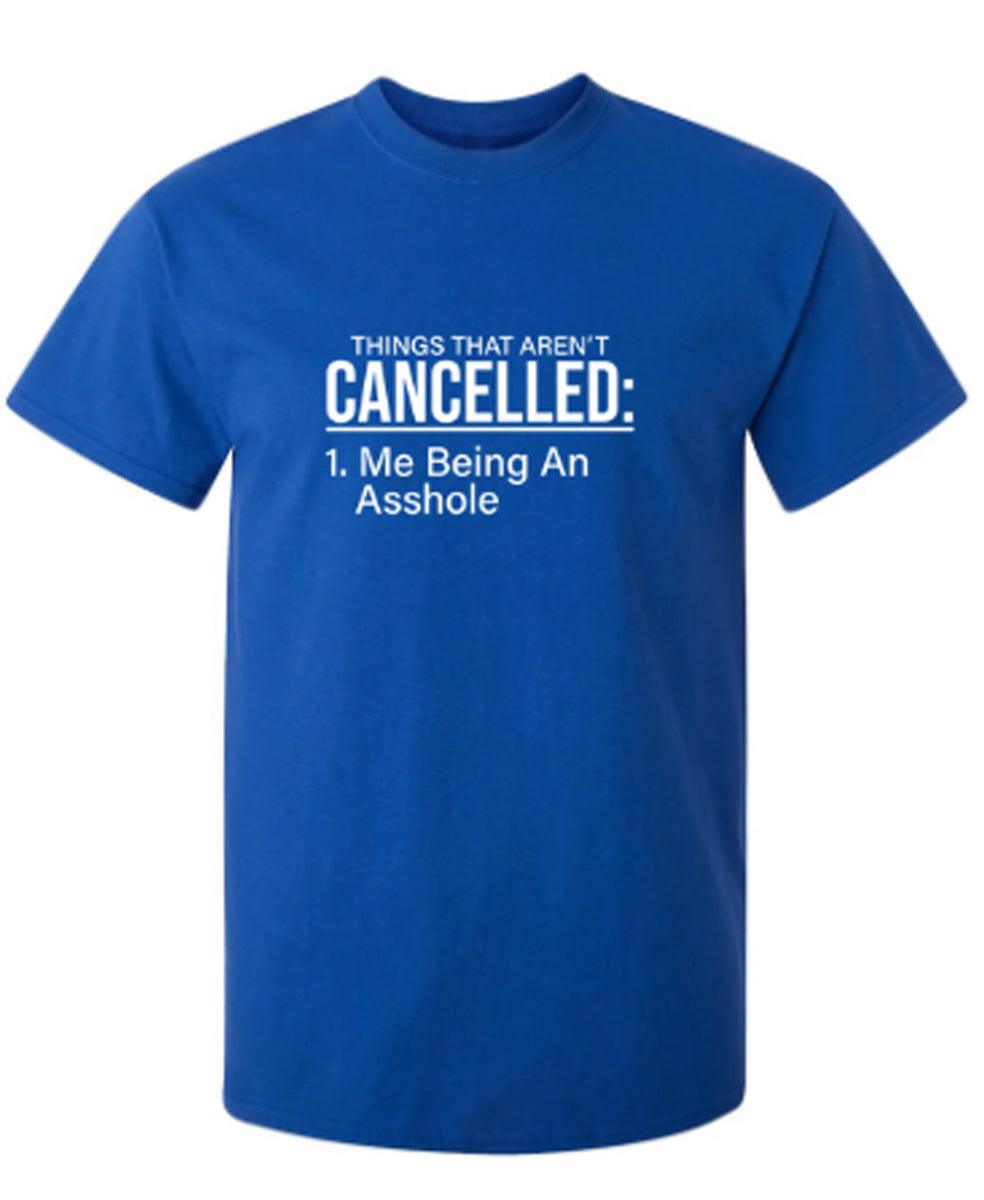 Things That Are Not Cancelled Me Being An Asshole