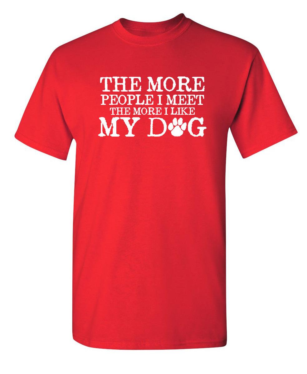 The More People I Meet, The More I Like My Dog