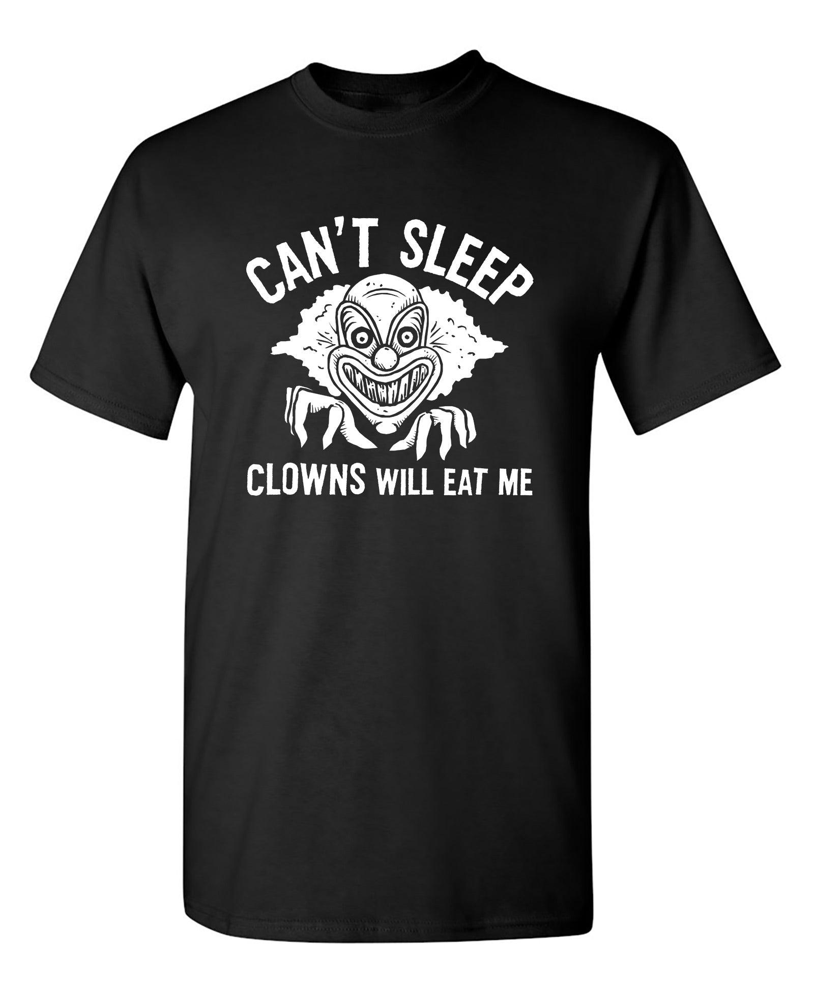 Can't Sleep, Clowns Will Eat Me T-Shirt