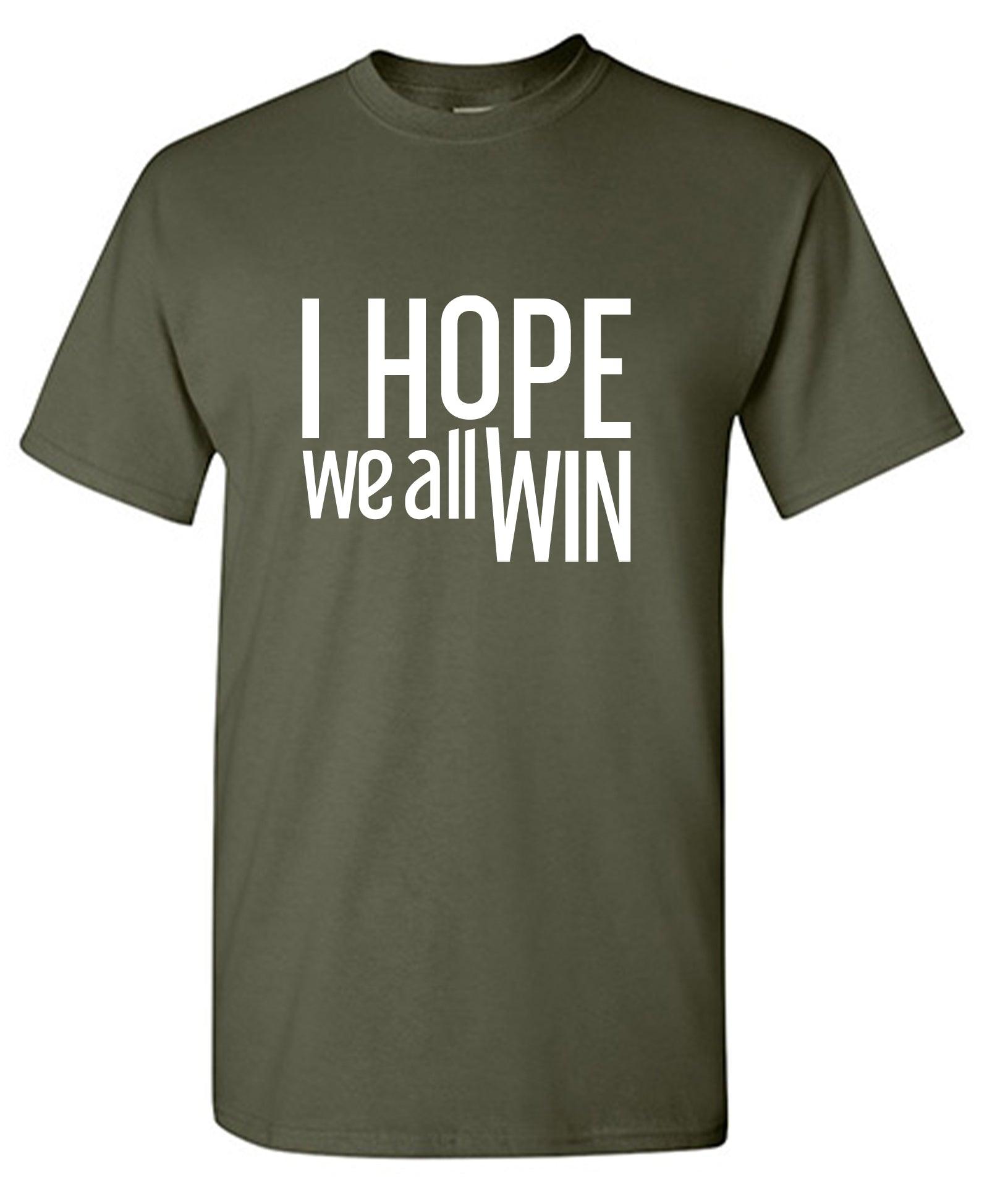 I Hope We All Win T-Shirt