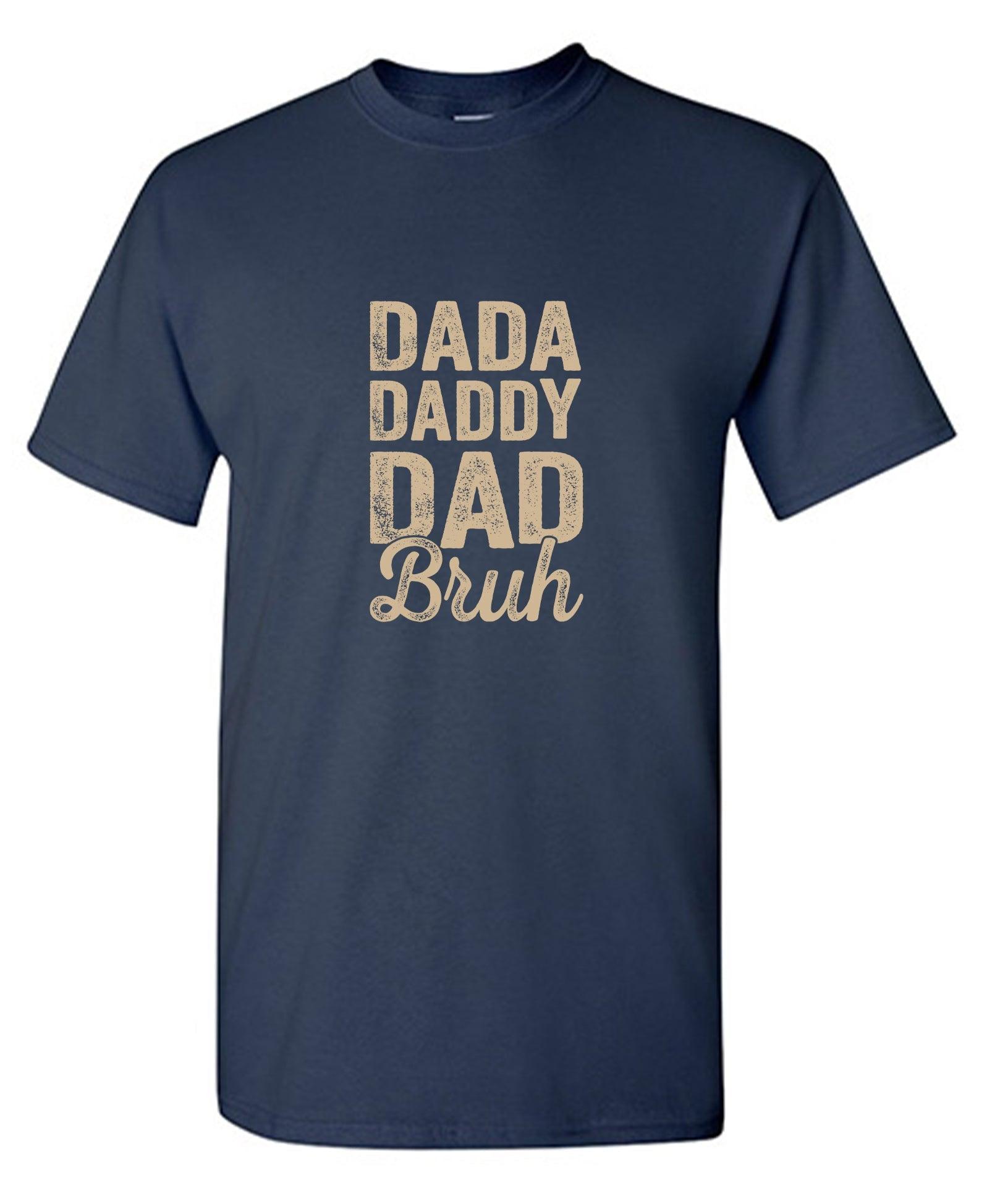 Dada Daddy Dad Bruh T-Shirt