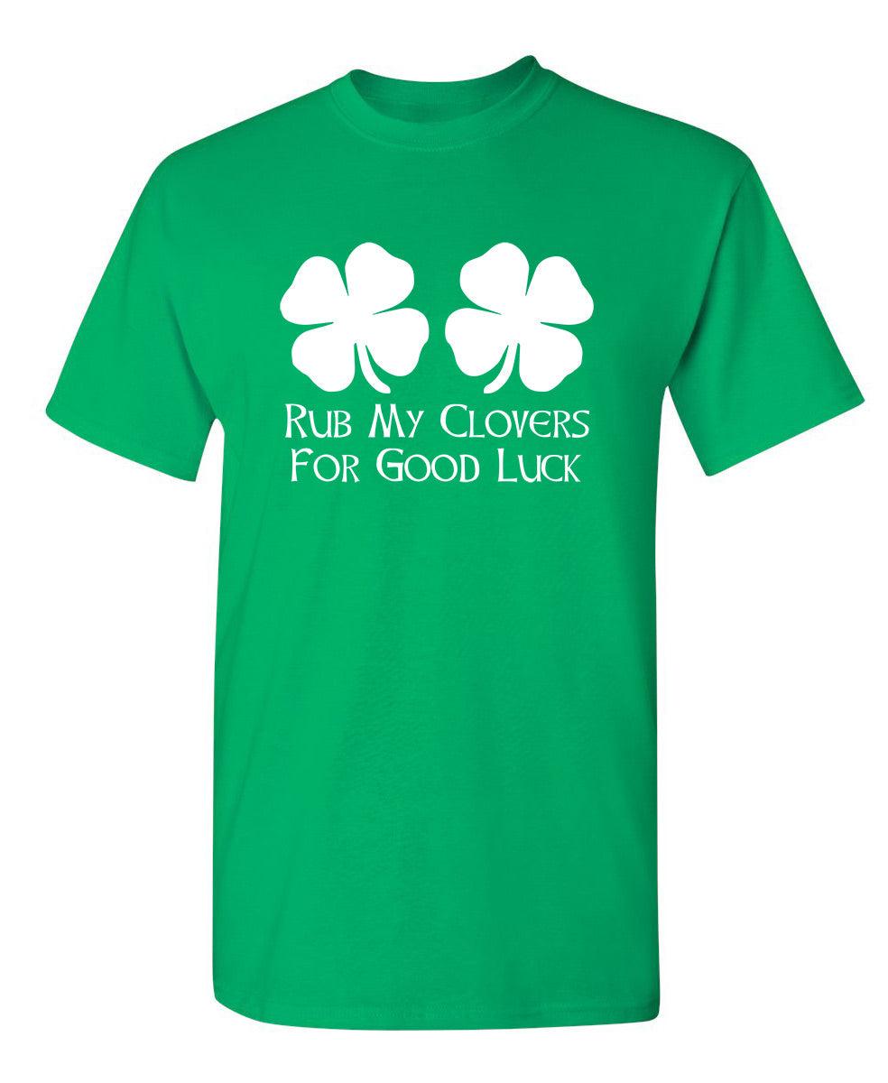 Rub My Clovers For Good Luck T-Shirt