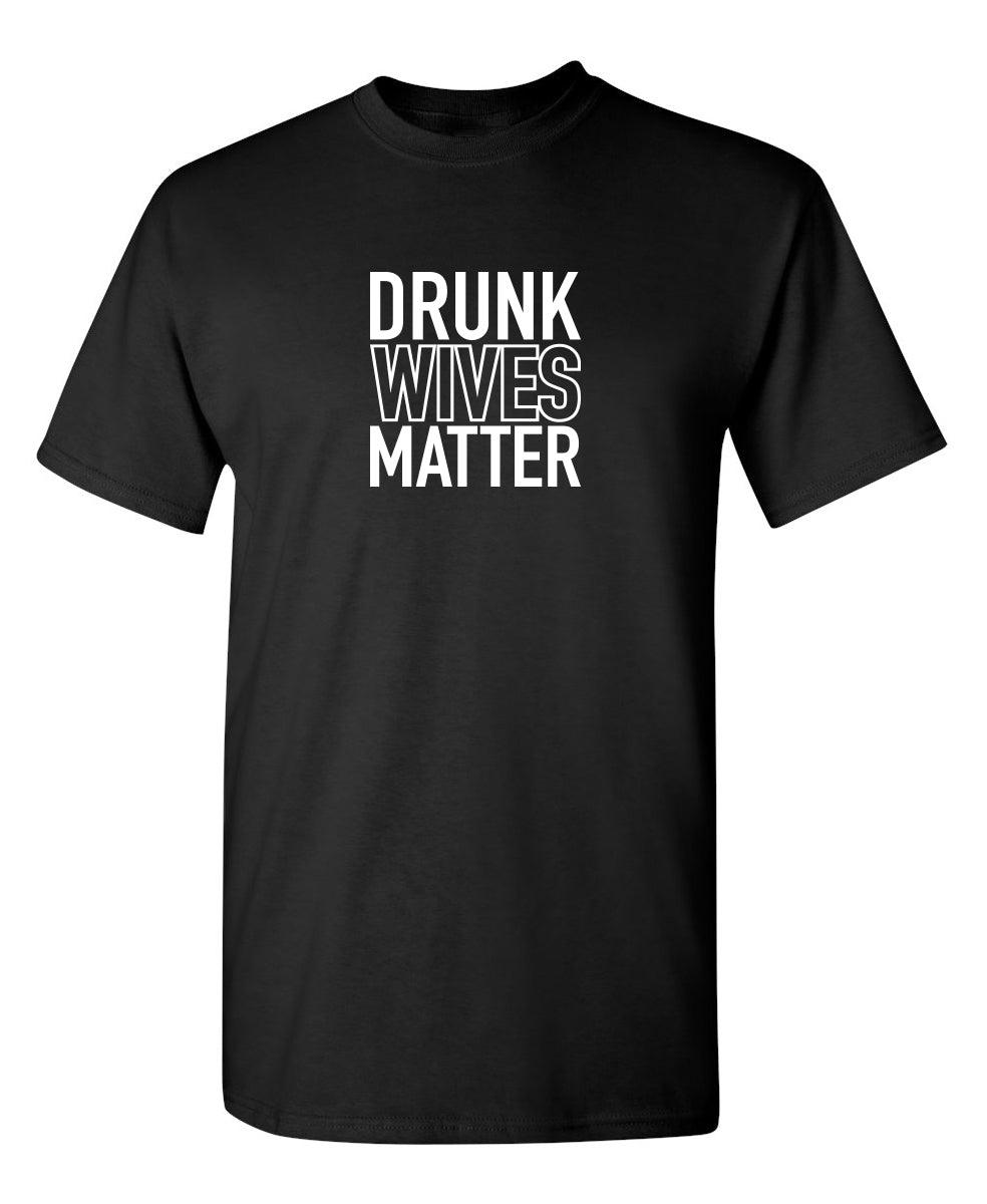 Drunk Wives Matter T-Shirt