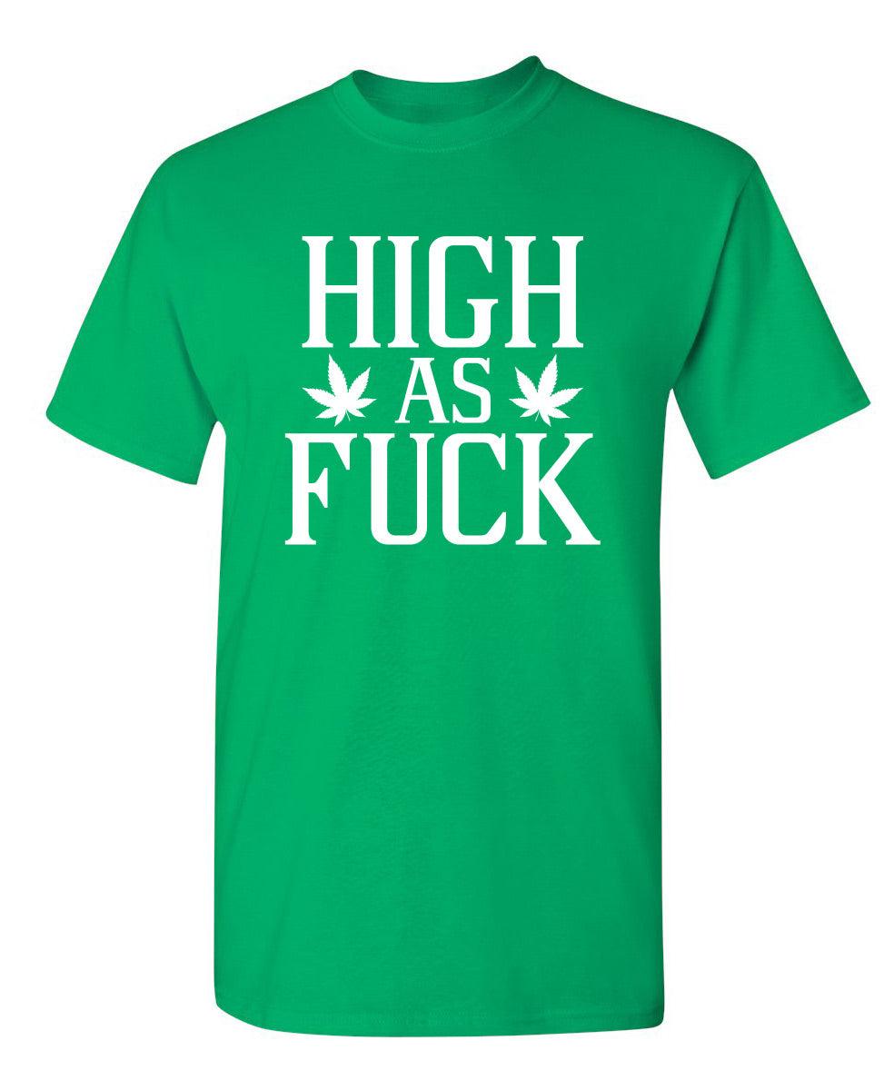 High As Fuck T-Shirt