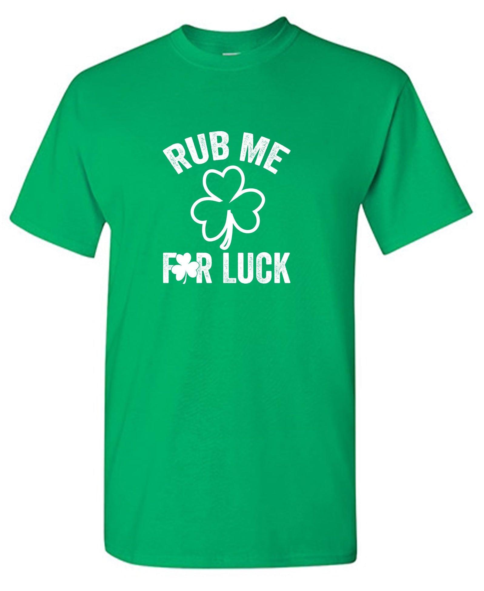 Rub Me, For Luck Funny Shirt