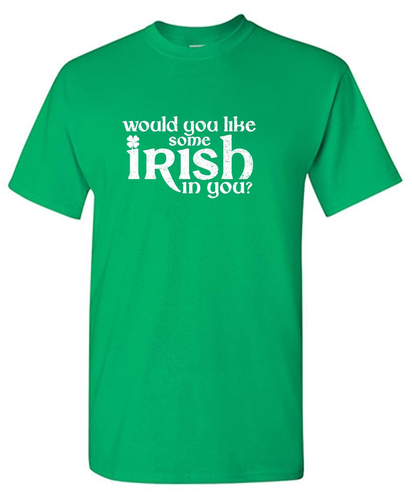 Would you like some Irish in you Shirt