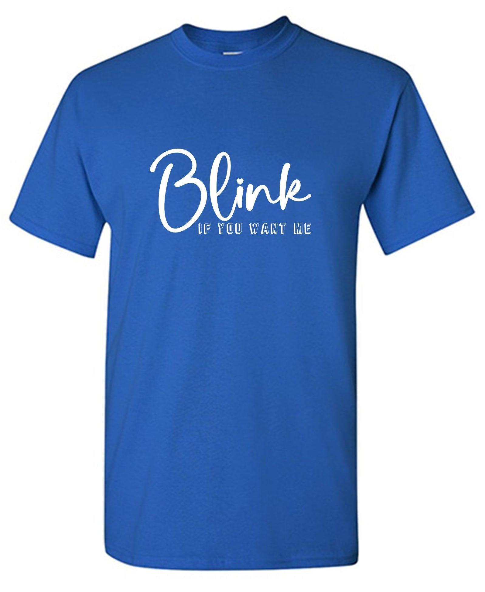 Blink If you Want Me - Valentines Day T Shirt