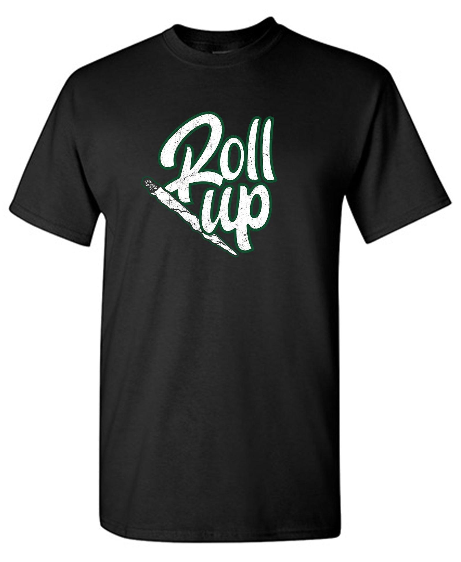 Roll Up 420 Funny T-Shirt