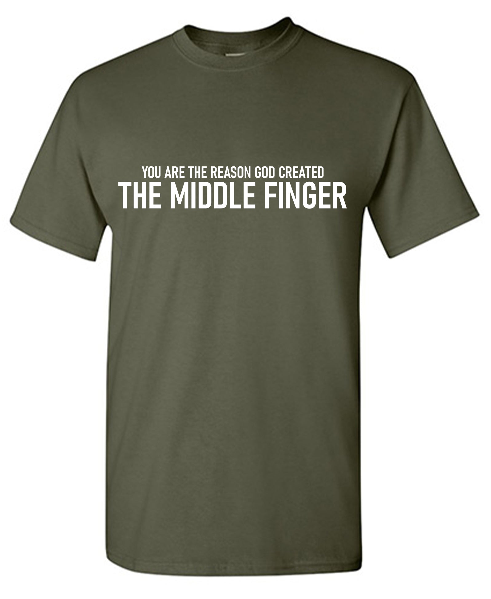 You Are The Reason God Created The Middle Finger T-Shirt