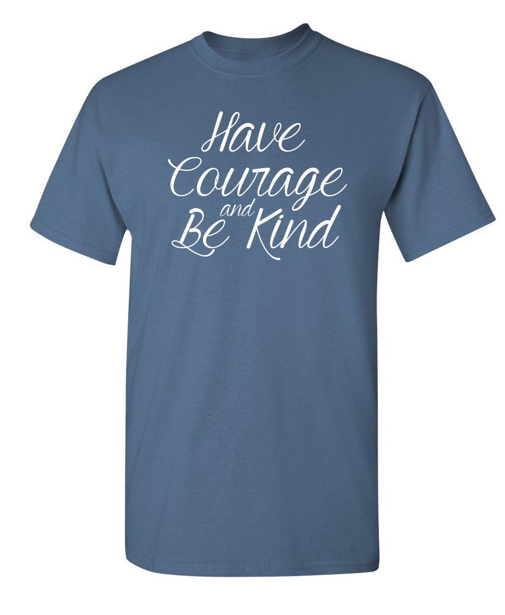 Have Courage And Be Kind