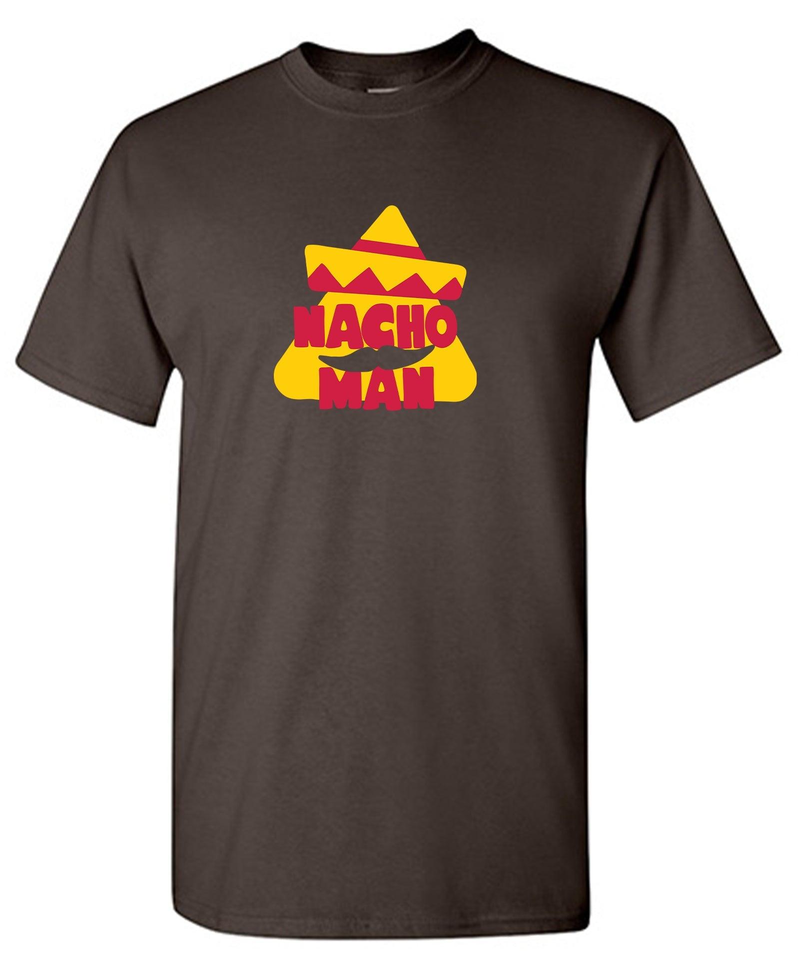 Nacho Man - Funny Shirt for Men