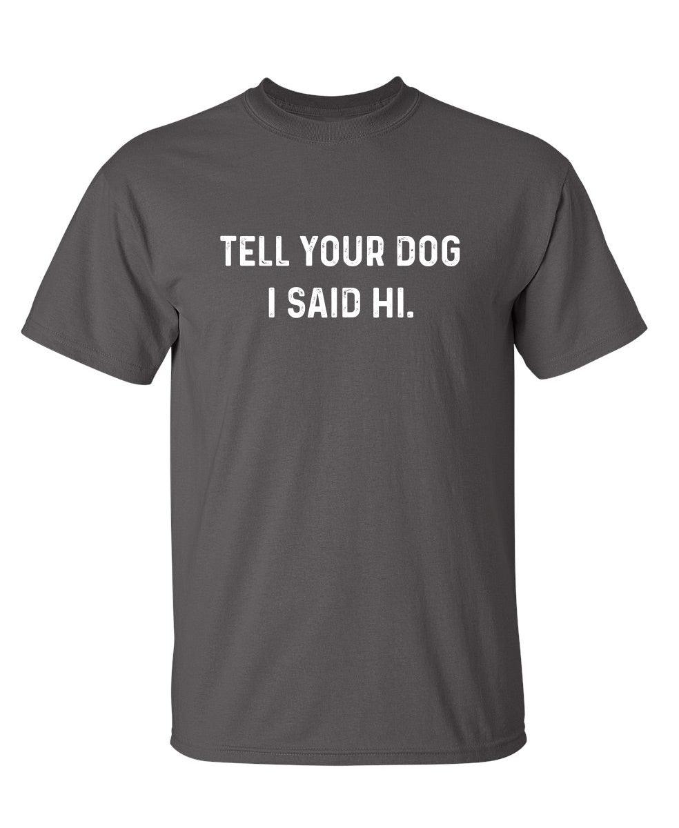 Tell Your Dog I Said Hi