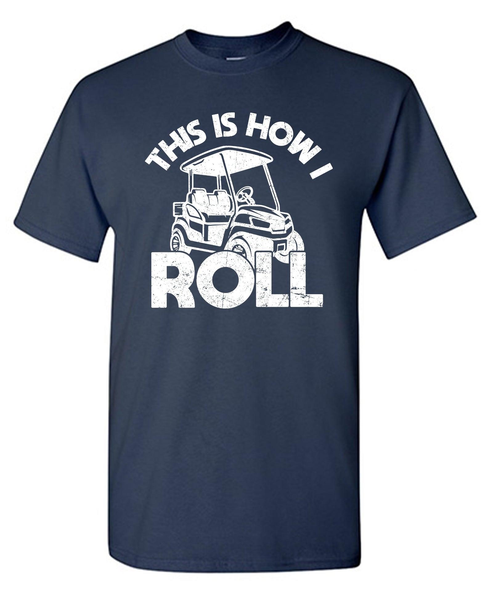 This is How I Roll T-Shirt