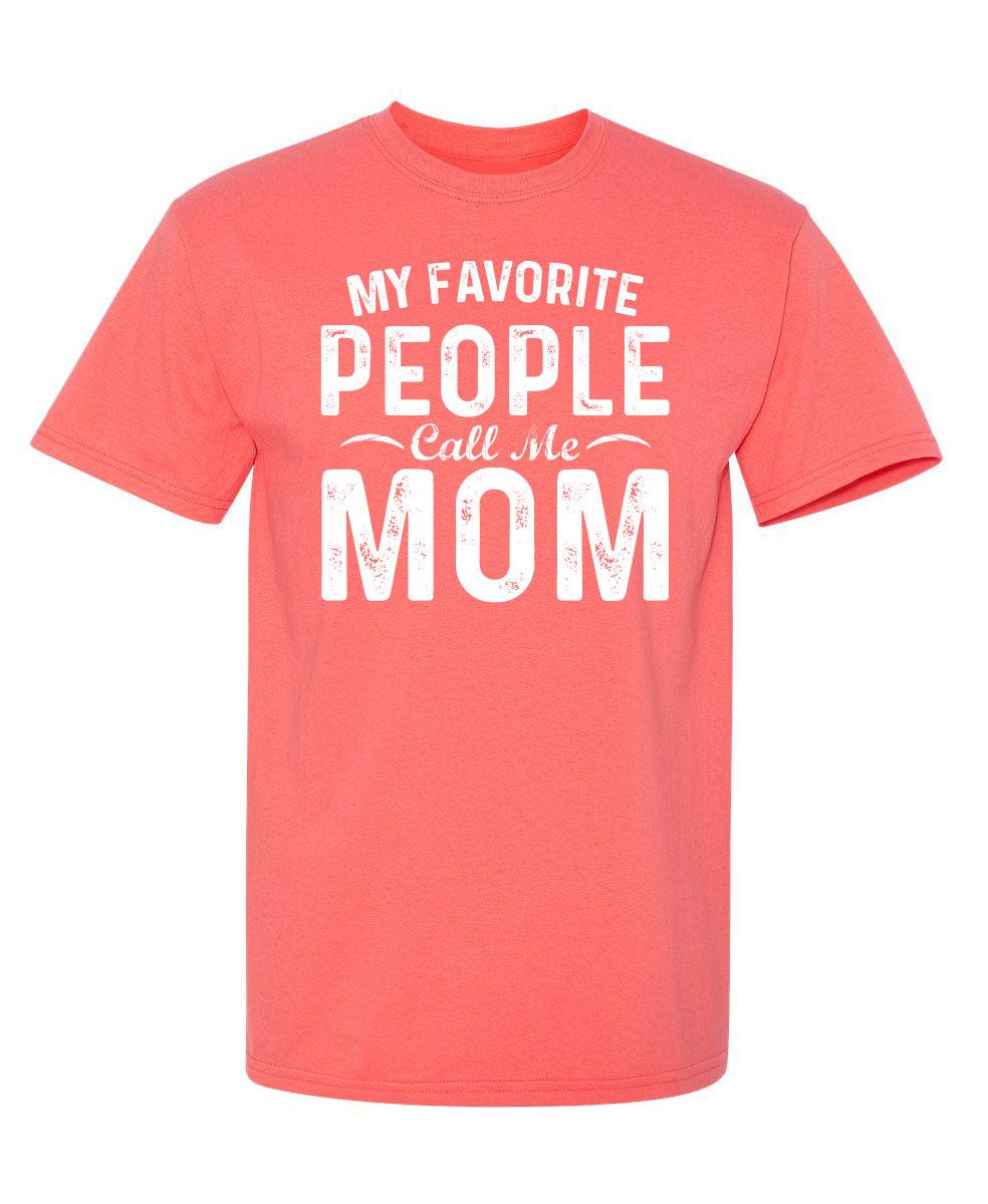 My Favorite People Call Me Mom T-Shirt