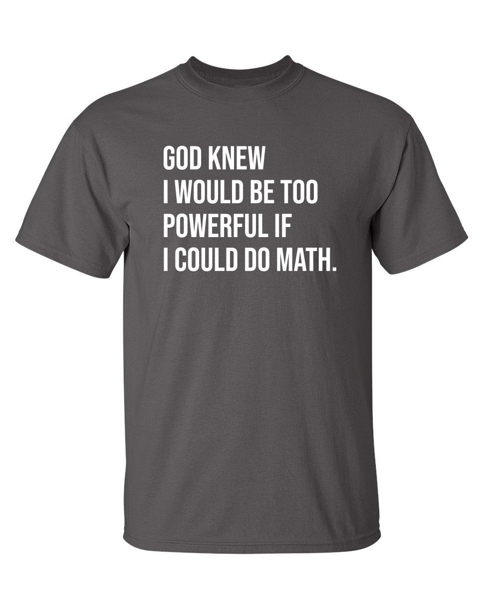 God Knew I Would Be Too Powerful If I Could Do Math