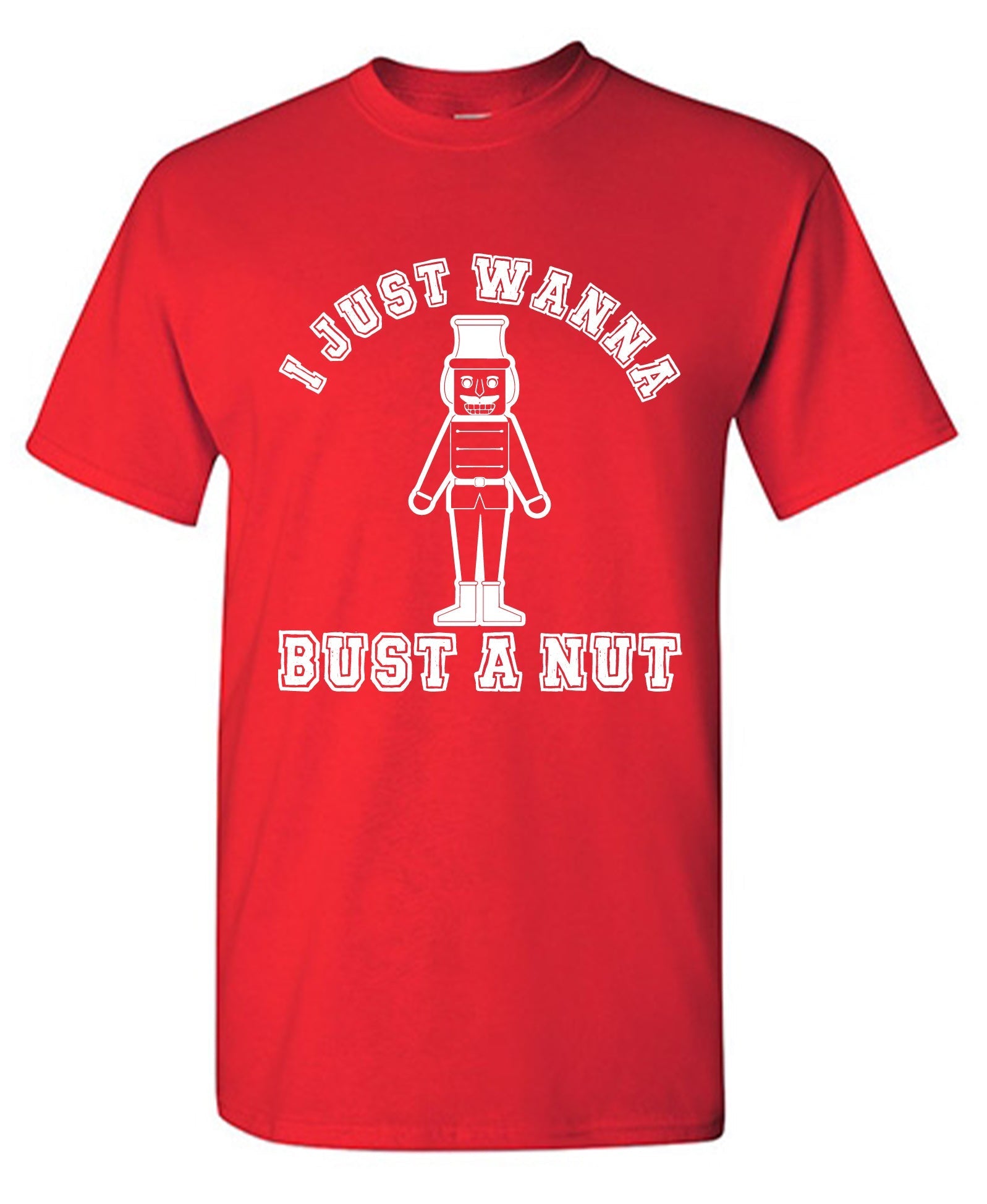 I Just Wanna Bust A Nut T-Shirt