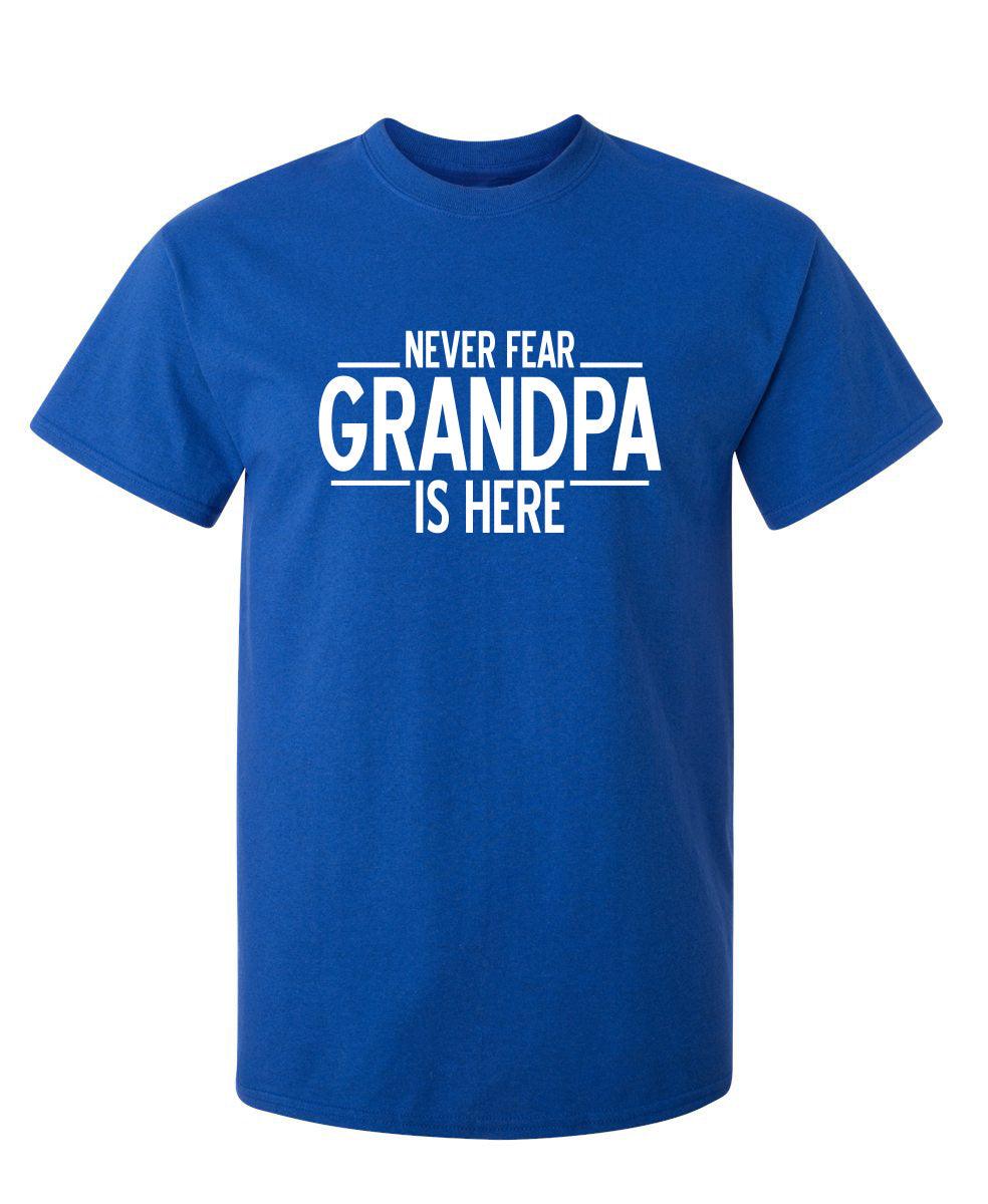 Never Fear, Grandpa Is Here Shirt