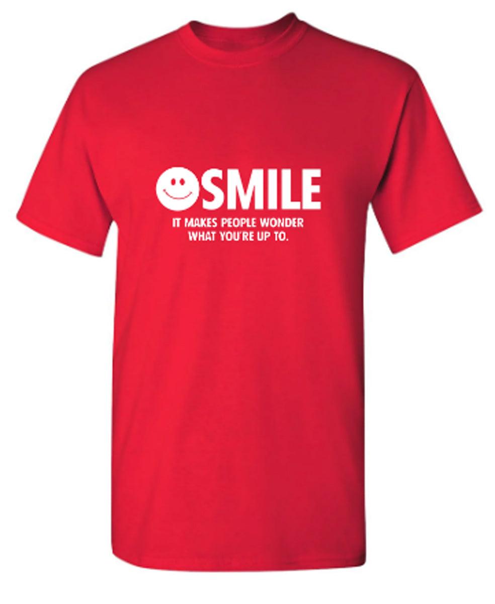 Smile It Makes People Wonder What You Are Up To