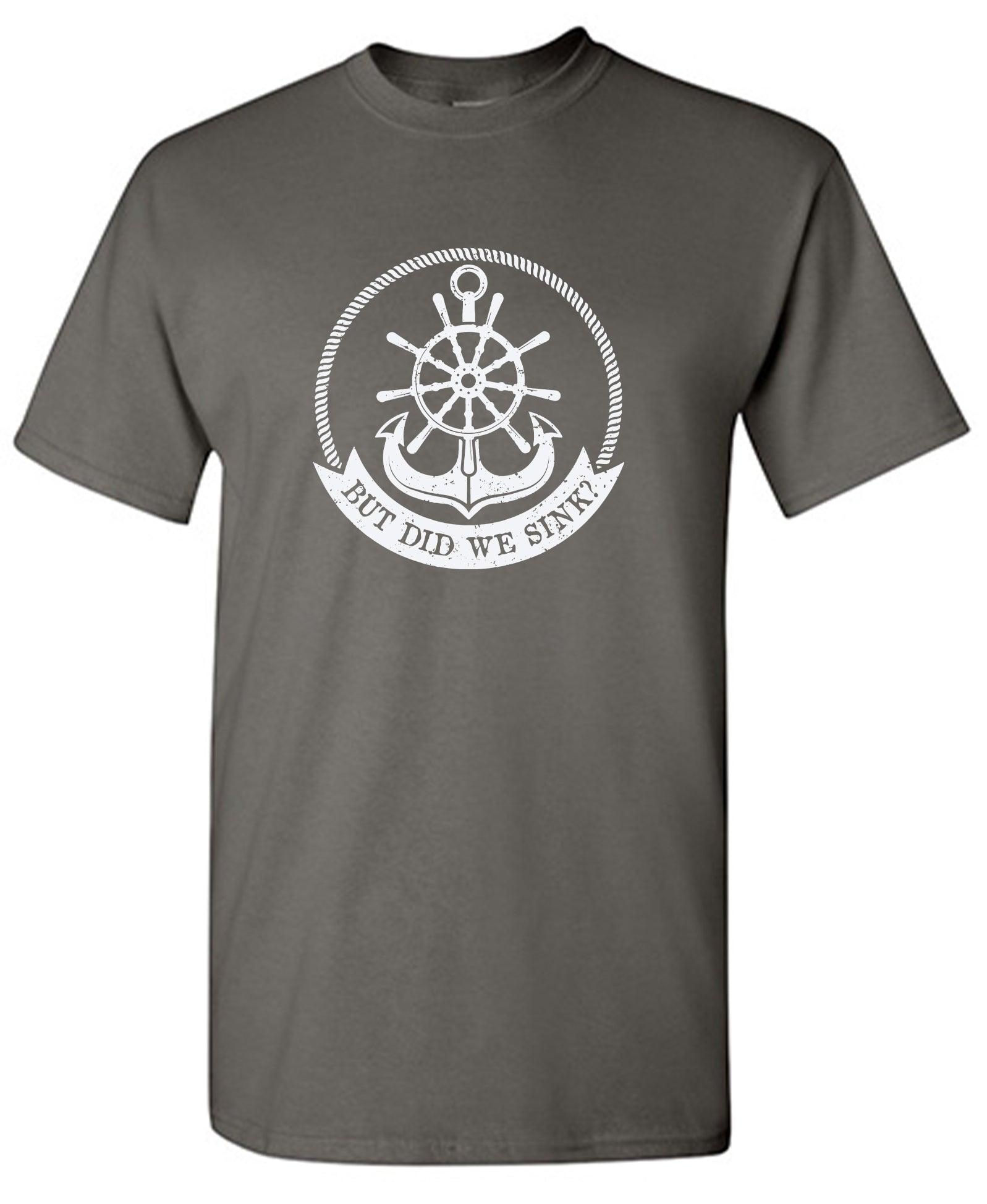 But Did we Sink T-Shirt