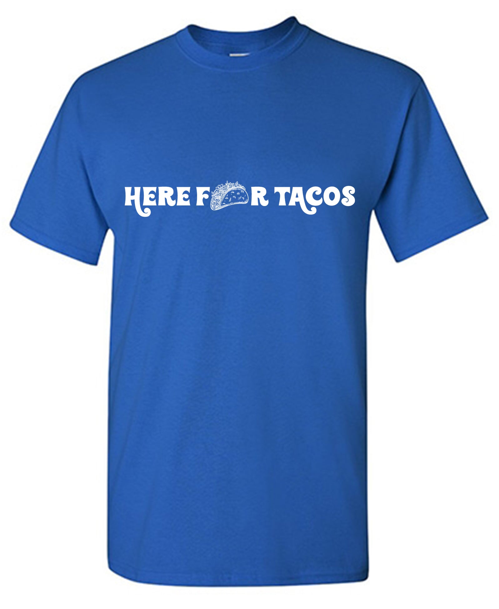 Here For Tacos T-Shirt