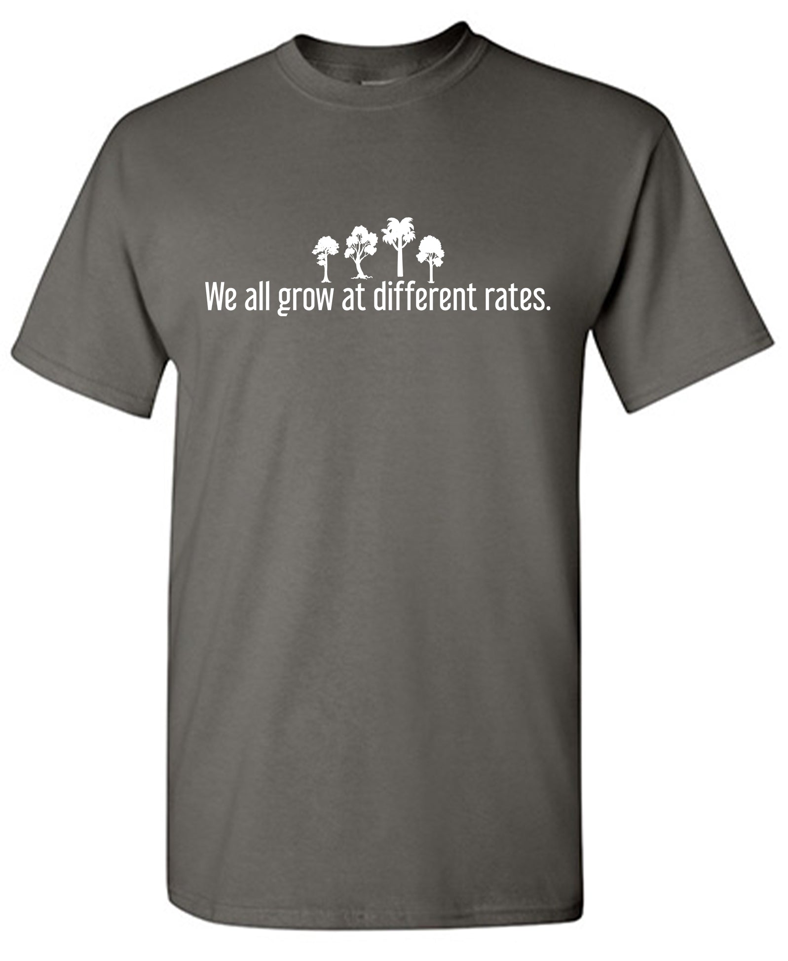 We all Grow at Different Rates T-Shirts