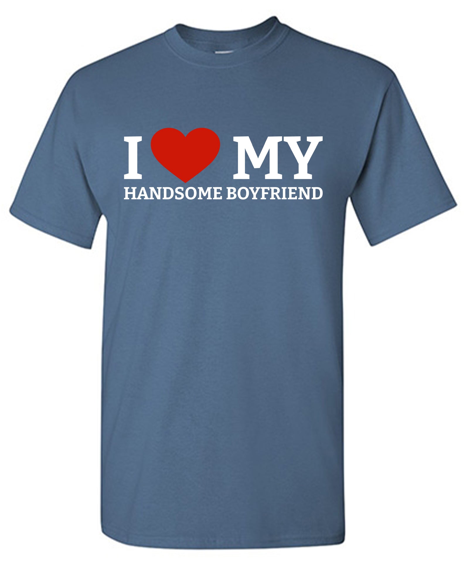 I Love My Handsome Boyfriend T-Shirt