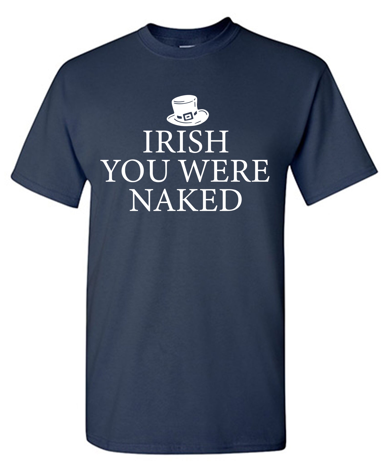 Irish You Were Naked T-Shirt