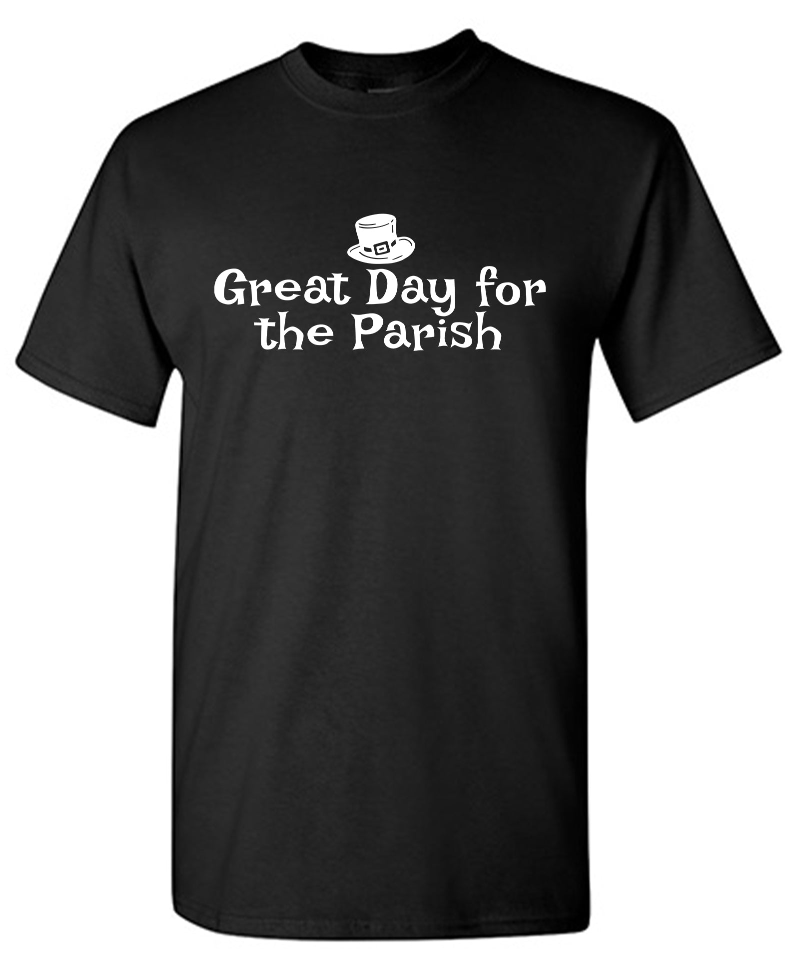 Great Day For The Parish T-Shirt