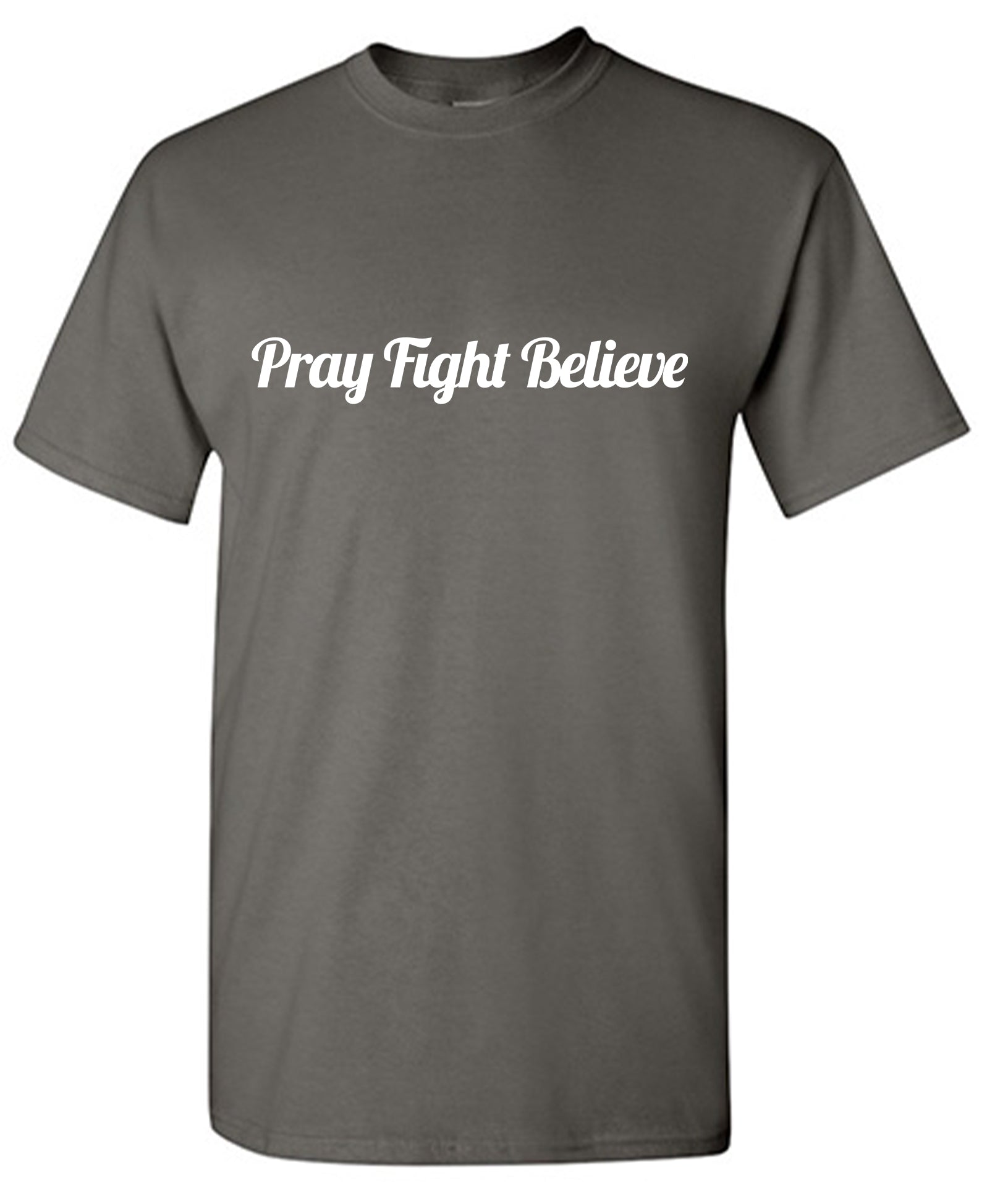 Pray Fight Believe T-Shirt
