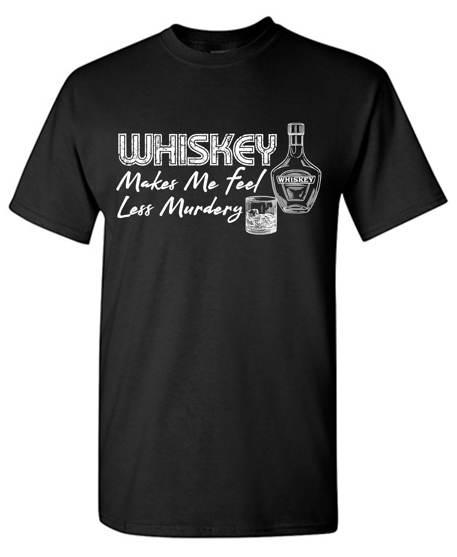 Whiskey Makes me feel Less Murdery Shirt