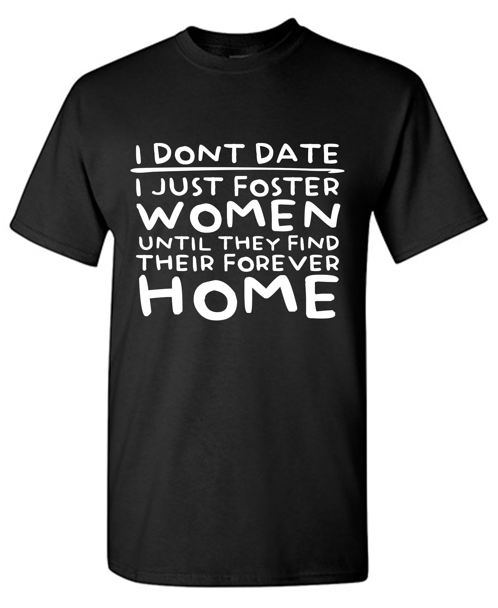I Don’t Date I Just Foster Women T-Shirt