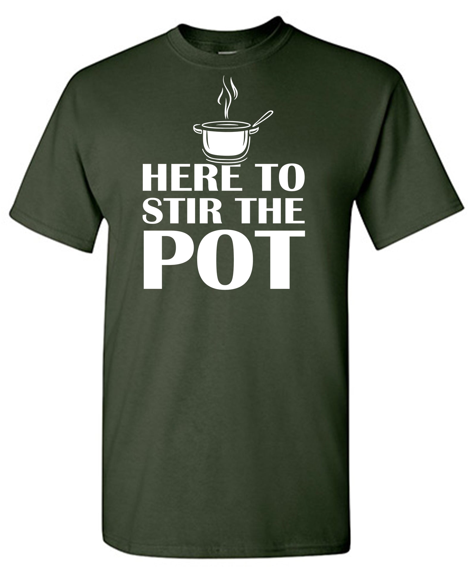 Here to Stir The Pot T-Shirt