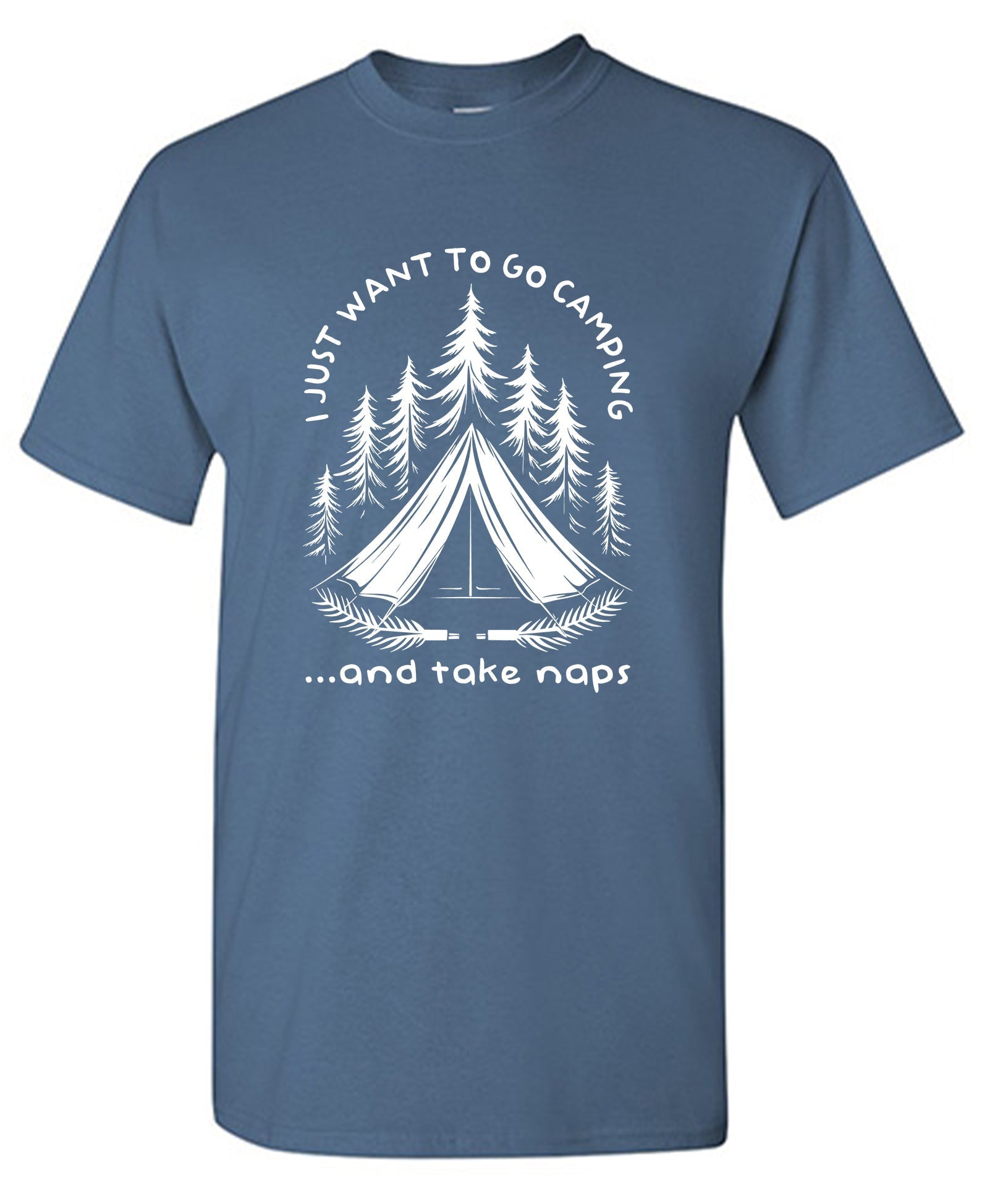 I Just Want to go Camping and Take Naps T-Shirt