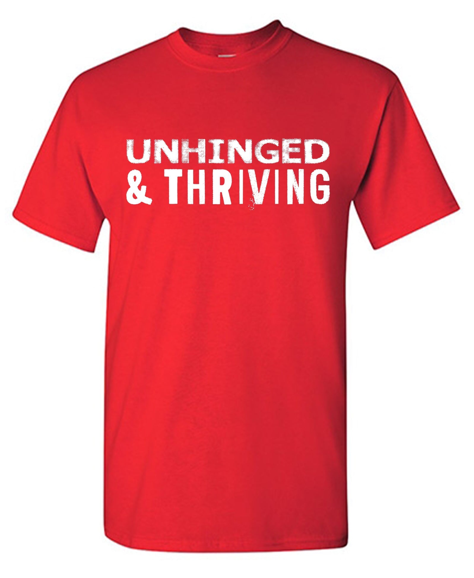 Unhinged and Thriving T-Shirt