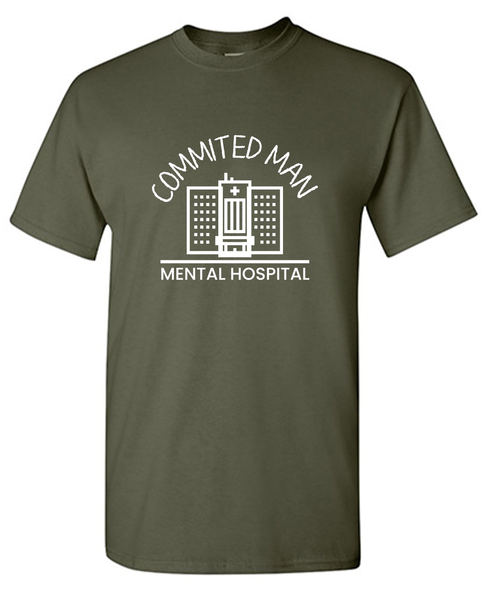 Committed Man Mental Hospital T-Shirt