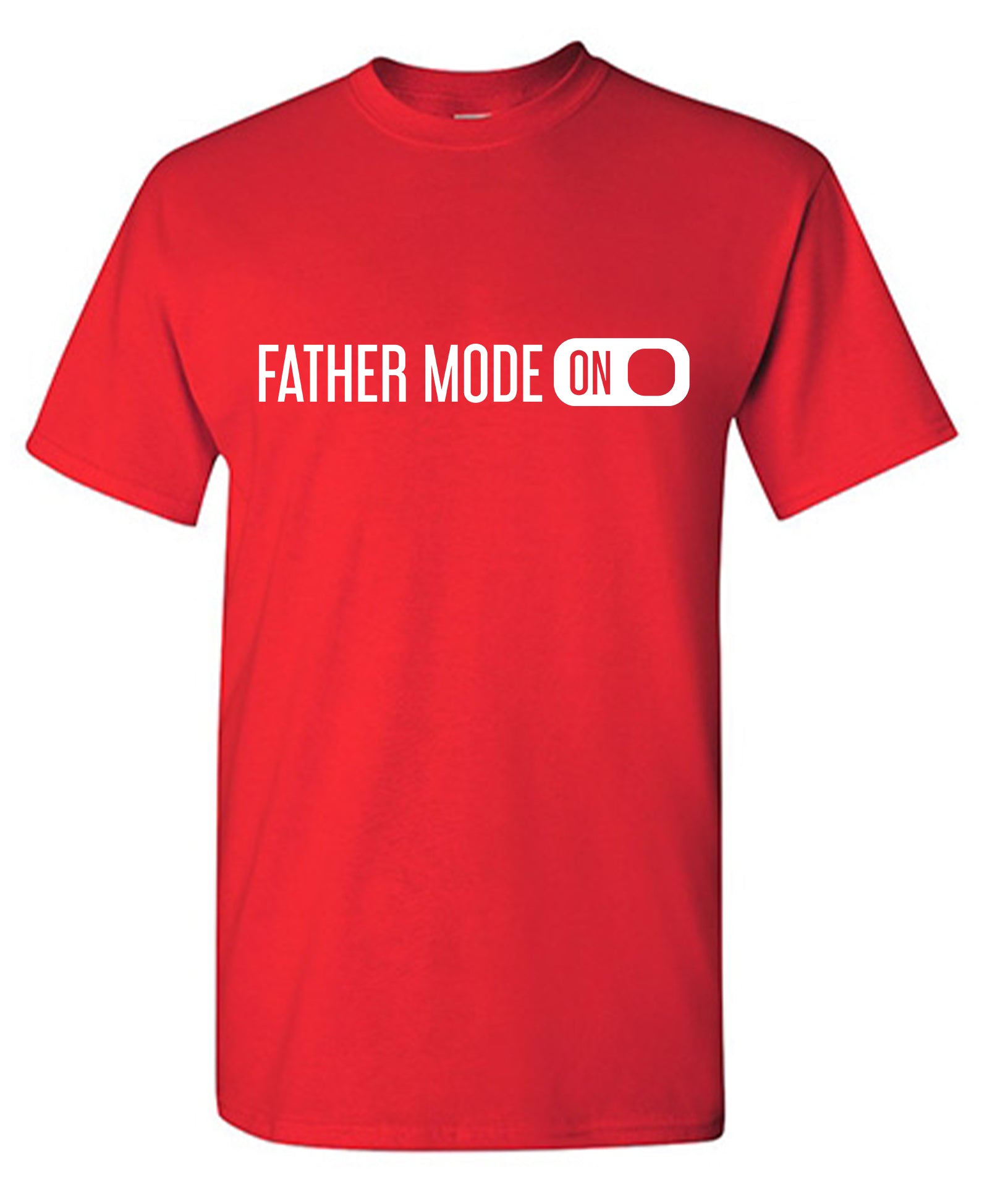 Father Mode ON T-Shirt