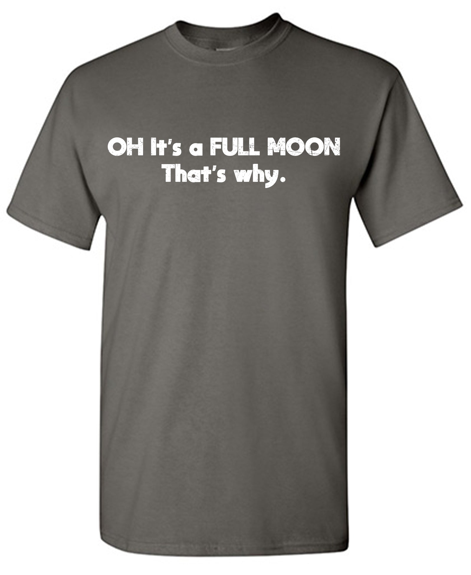 Oh It’s a Full Moon That’s Why T-Shirt