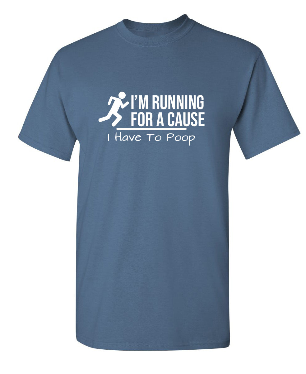 I'm Running For A Cause I Have to Poop