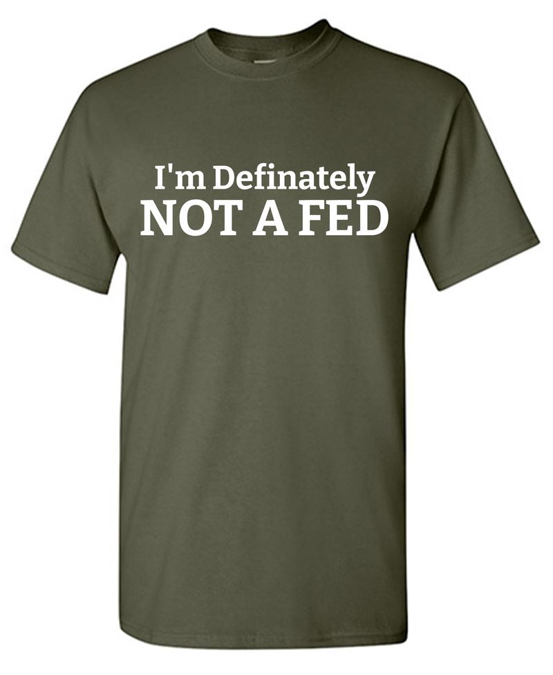 I'm Definitely Not a Fed T-Shirt