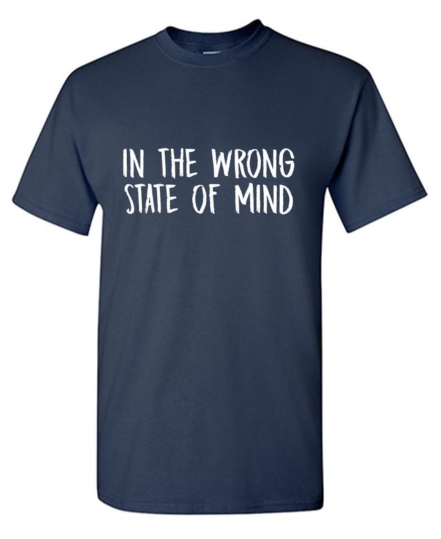 In the Wrong State of Mind T-Shirt