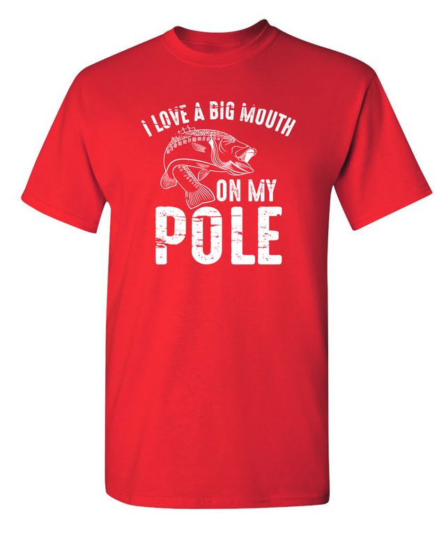 I Love A Big Mouth On My Pole T-Shirt