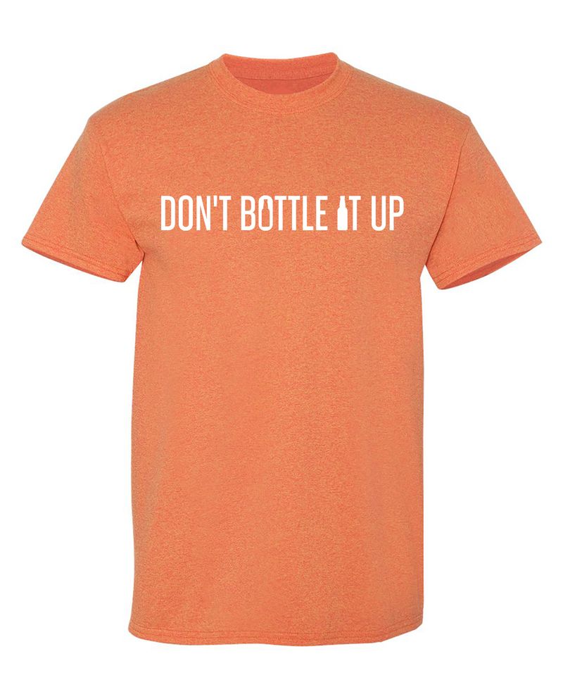 Don't Bottle it up T-Shirt