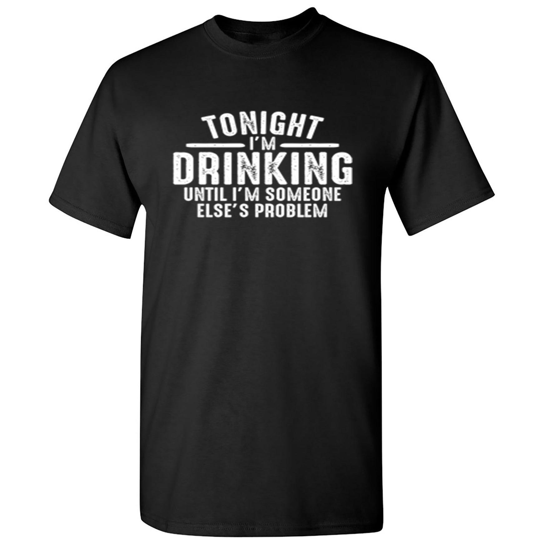 Tonight I'm Drinking Until I'm Someone Else's Problem