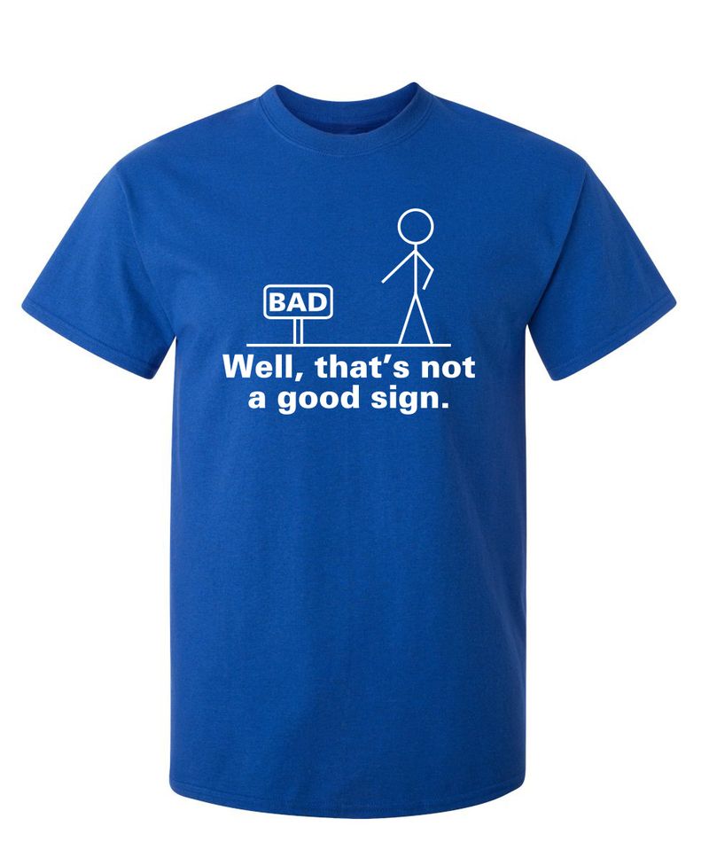 Well That's Not A Good Sign T-Shirt