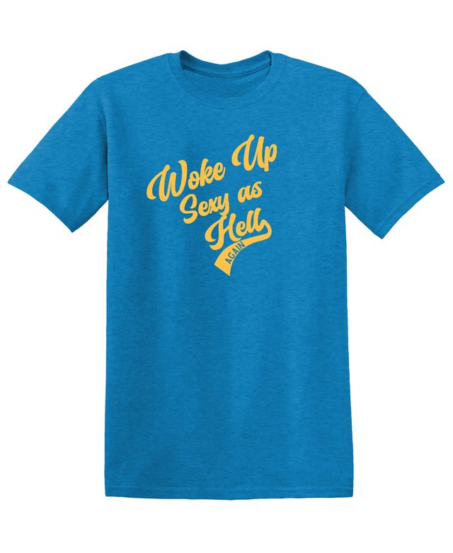 Woke Up Sexy as hell Again Shirt
