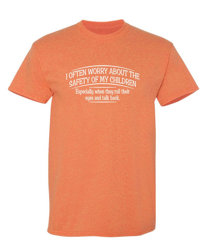 I Often Worry About The Safety Of My Children T-Shirt